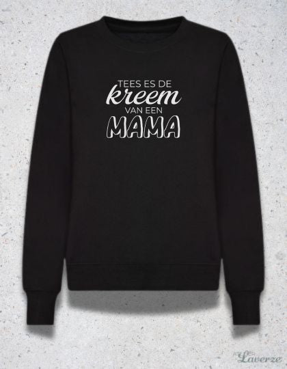 TEES ES DE KREEM VAN EEN MAMA (sweater)