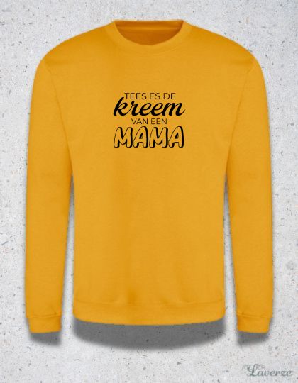TEES ES DE KREEM VAN EEN MAMA (sweater)
