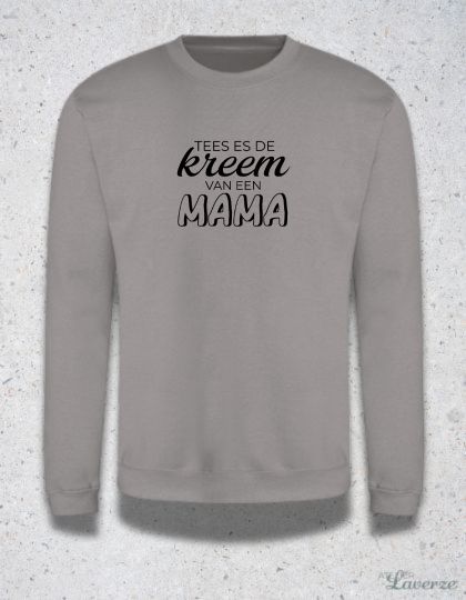TEES ES DE KREEM VAN EEN MAMA (sweater)