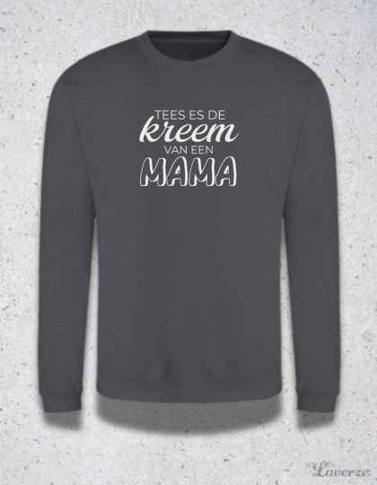 TEES ES DE KREEM VAN EEN MAMA (sweater)