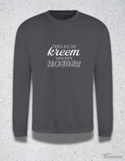 TEES ES DE KREEM VAN EEN MAMA (sweater)