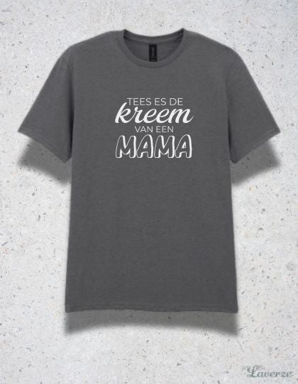 TEES ES DE KREEM VAN EEN MAMA (T-shirt)