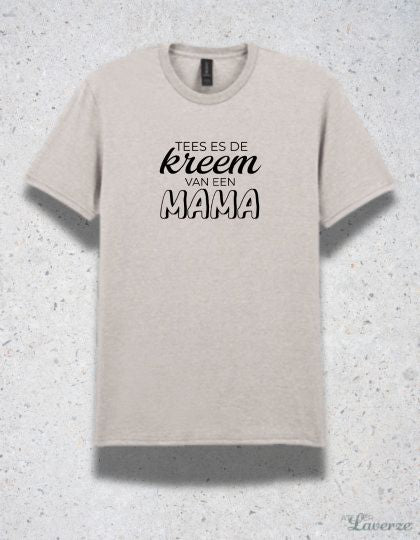 TEES ES DE KREEM VAN EEN MAMA (T-shirt)