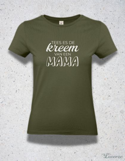 TEES ES DE KREEM VAN EEN MAMA (T-shirt)