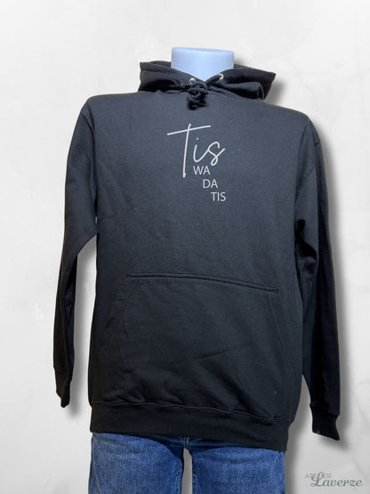 Hoodie / Tis we da Tis